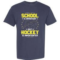 School Is Important, But Hockey Is Importanter Hockey Tee Garment-Dyed Heavyweight T-Shirt