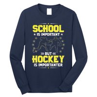 School Is Important, But Hockey Is Importanter Hockey Tee Long Sleeve Shirt