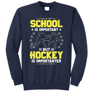 School Is Important, But Hockey Is Importanter Hockey Tee Sweatshirt