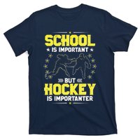 School Is Important, But Hockey Is Importanter Hockey Tee T-Shirt