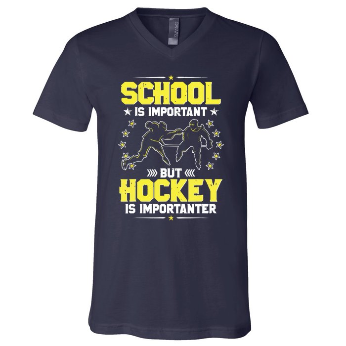 School Is Important, But Hockey Is Importanter Hockey Tee V-Neck T-Shirt