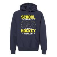 School Is Important, But Hockey Is Importanter Hockey Tee Premium Hoodie