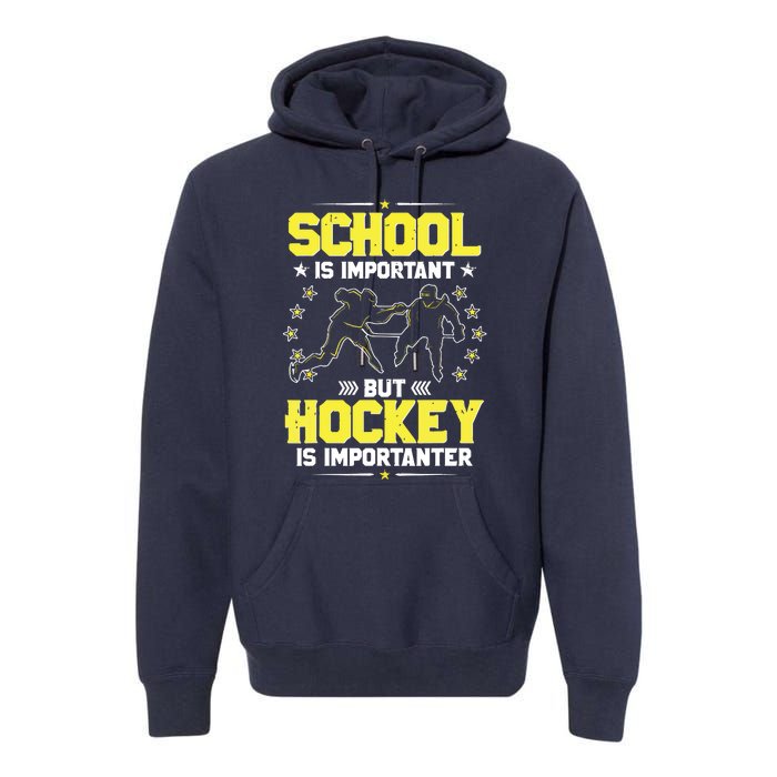 School Is Important, But Hockey Is Importanter Hockey Tee Premium Hoodie