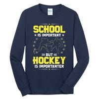 School Is Important, But Hockey Is Importanter Hockey Tee Tall Long Sleeve T-Shirt