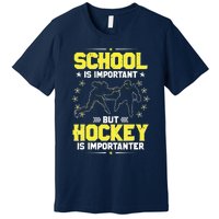 School Is Important, But Hockey Is Importanter Hockey Tee Premium T-Shirt