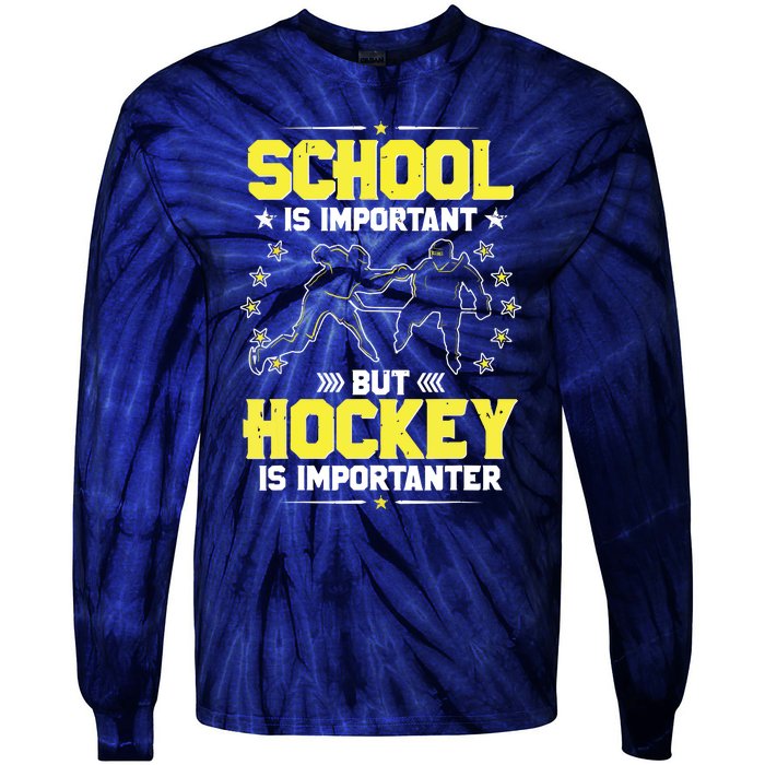 School Is Important, But Hockey Is Importanter Hockey Tee Tie-Dye Long Sleeve Shirt