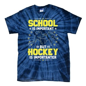 School Is Important, But Hockey Is Importanter Hockey Tee Tie-Dye T-Shirt