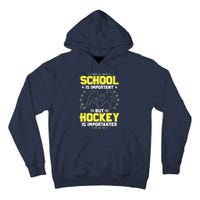 School Is Important, But Hockey Is Importanter Hockey Tee Tall Hoodie