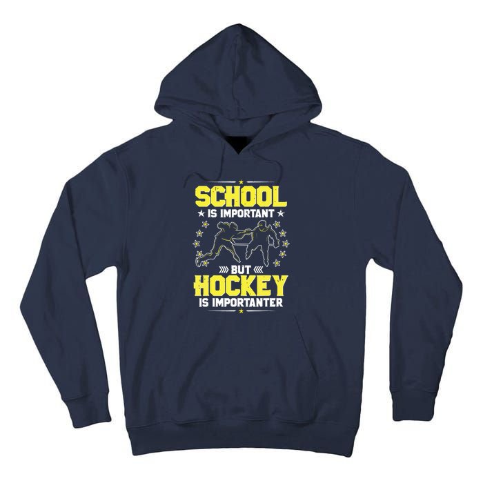 School Is Important, But Hockey Is Importanter Hockey Tee Tall Hoodie