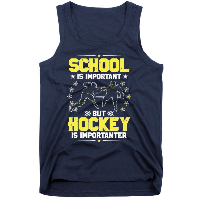 School Is Important, But Hockey Is Importanter Hockey Tee Tank Top