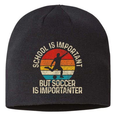 School Is Important But Soccer Is Importanter Sustainable Beanie