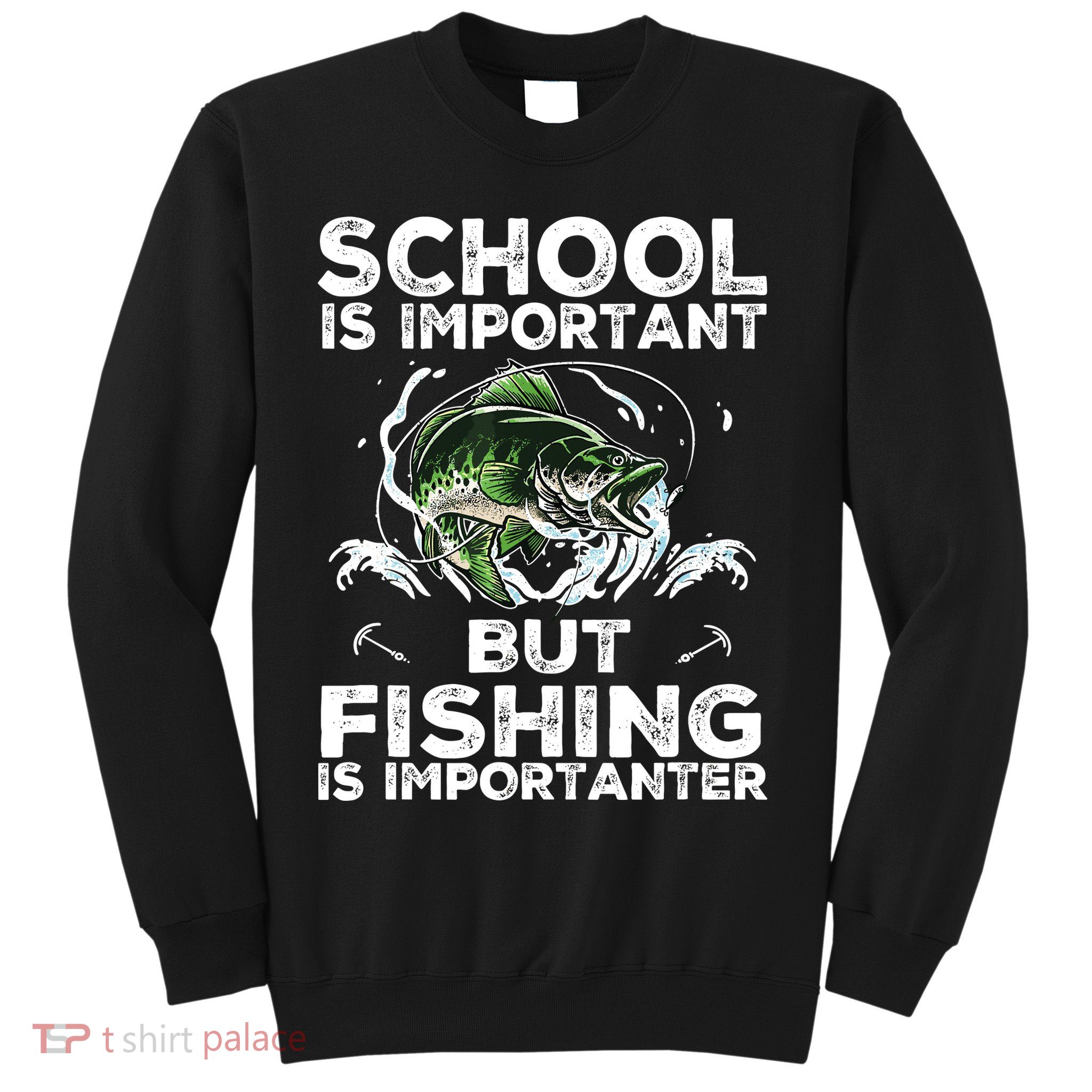 School Is Important But Fishing Is Importanter Funny Fishing Sweatshirt