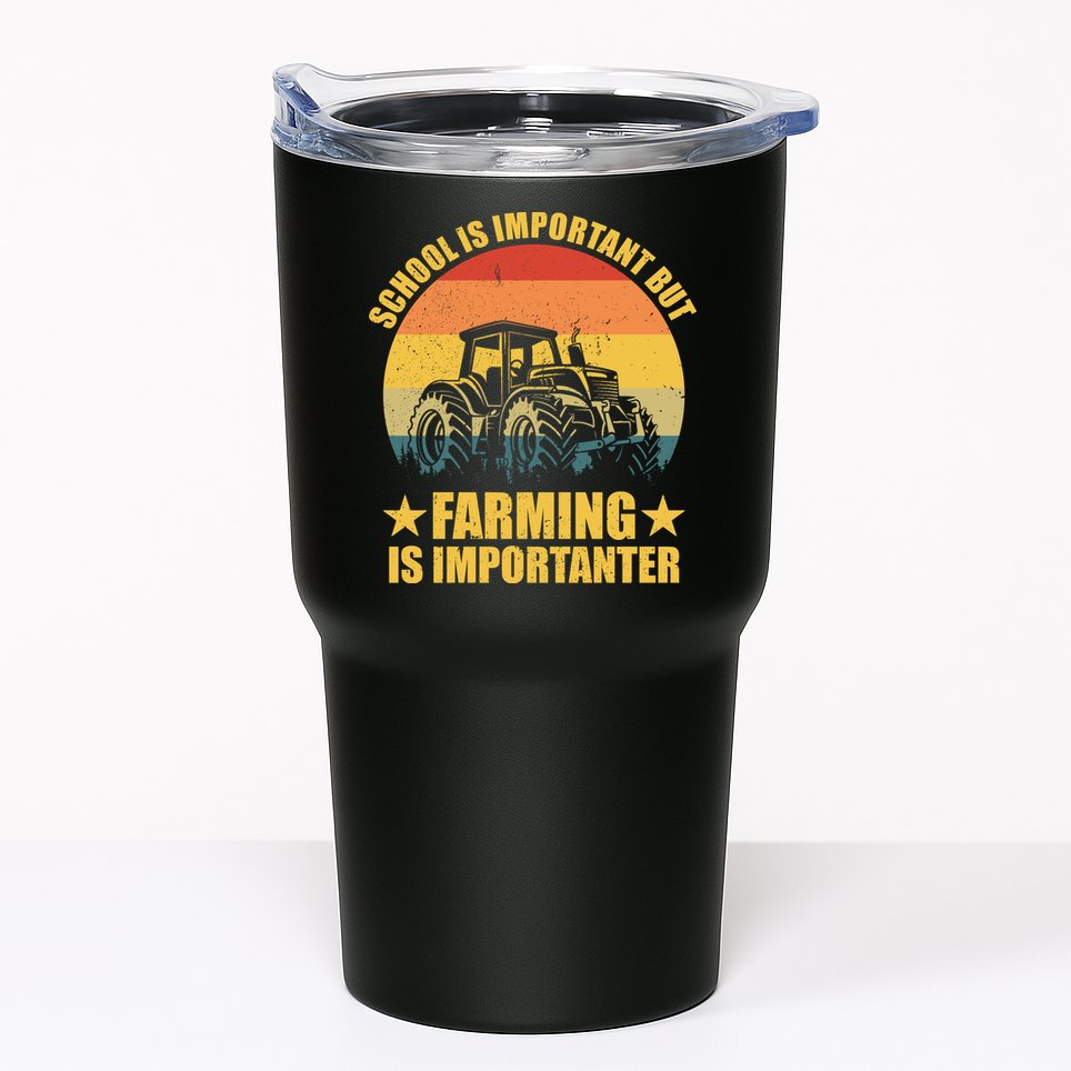 School Is Important Farming Is Importanter Tumbler