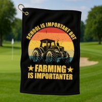 School Is Important Farming Is Importanter Golf Towel