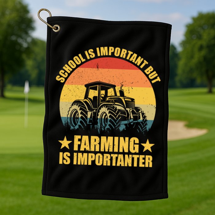 School Is Important Farming Is Importanter Golf Towel