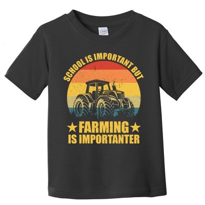 School Is Important Farming Is Importanter Toddler T-Shirt