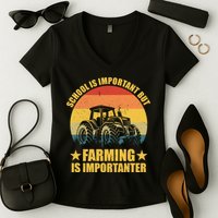 School Is Important Farming Is Importanter Women's V-Neck T-Shirt