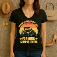 School Is Important Farming Is Importanter Women's V-Neck T-Shirt