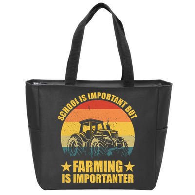 School Is Important Farming Is Importanter Zip Tote Bag