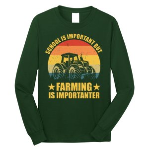 School Is Important Farming Is Importanter Long Sleeve Shirt