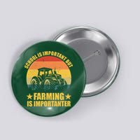 School Is Important Farming Is Importanter Button