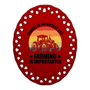 School Is Important Farming Is Importanter Ceramic Oval Ornament