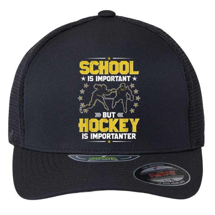 School Is Important But Hockey Is Importanter Hockey Tee Flexfit Unipanel Trucker Cap