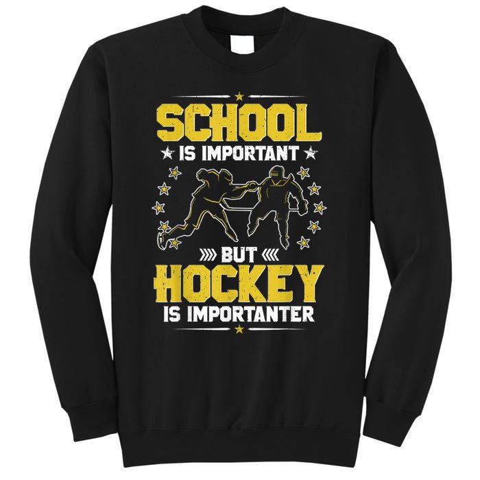 School Is Important But Hockey Is Importanter Hockey Tee Sweatshirt