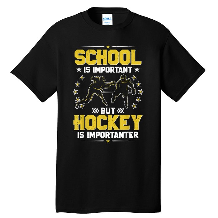 School Is Important But Hockey Is Importanter Hockey Tee Tall T-Shirt