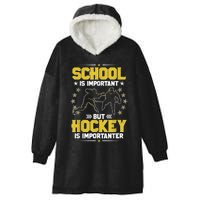 School Is Important But Hockey Is Importanter Hockey Tee Hooded Wearable Blanket