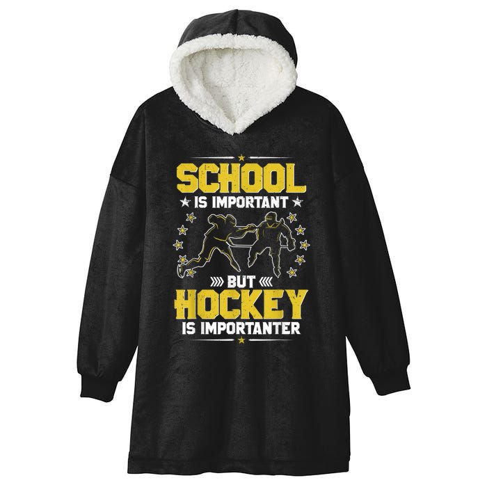 School Is Important But Hockey Is Importanter Hockey Tee Hooded Wearable Blanket