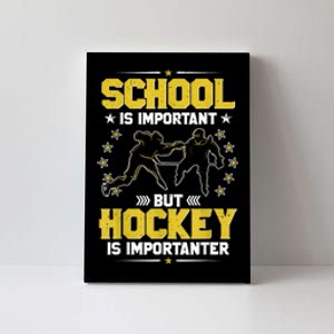 School Is Important But Hockey Is Importanter Hockey Tee Canvas