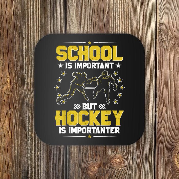 School Is Important But Hockey Is Importanter Hockey Tee Coaster