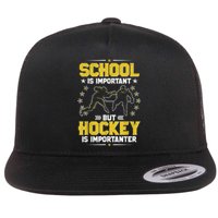 School Is Important But Hockey Is Importanter Hockey Tee Flat Bill Trucker Hat