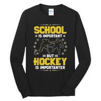 School Is Important But Hockey Is Importanter Hockey Tee Tall Long Sleeve T-Shirt