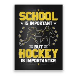 School Is Important But Hockey Is Importanter Hockey Tee Poster