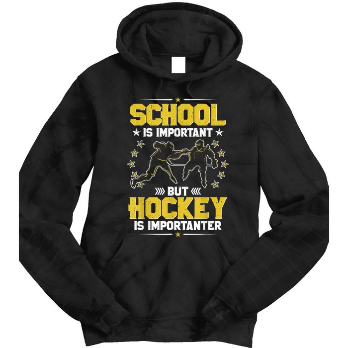 School Is Important But Hockey Is Importanter Hockey Tee Tie Dye Hoodie