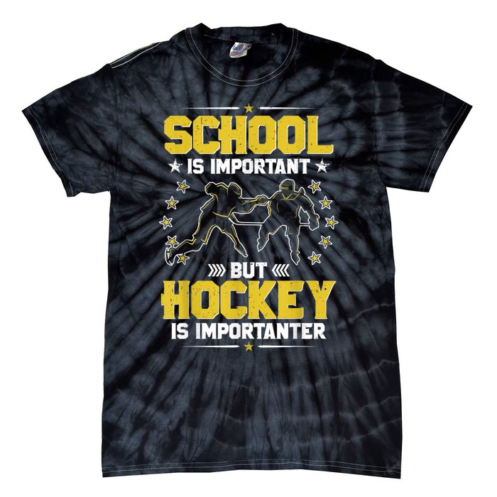 School Is Important But Hockey Is Importanter Hockey Tee Tie-Dye T-Shirt