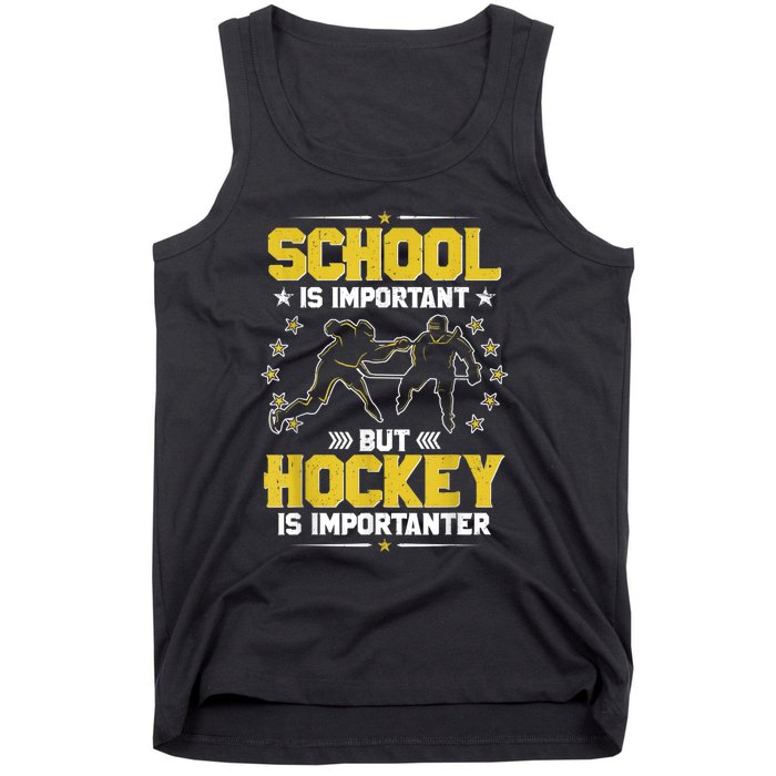 School Is Important But Hockey Is Importanter Hockey Tee Tank Top