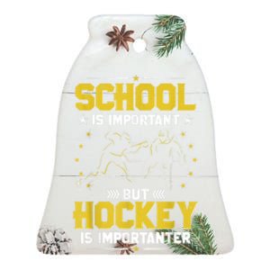 School Is Important But Hockey Is Importanter Hockey Tee Ceramic Bell Ornament