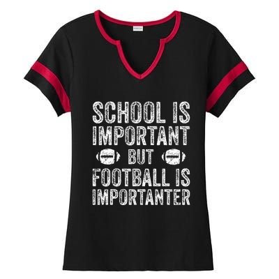 School Is Important Football Is Importanter Football Lineman Ladies Halftime Notch Neck Tee