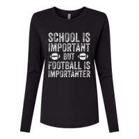 School Is Important Football Is Importanter Football Lineman Womens Cotton Relaxed Long Sleeve T-Shirt