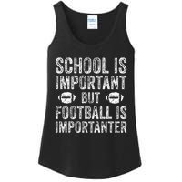 School Is Important Football Is Importanter Football Lineman Ladies Essential Tank