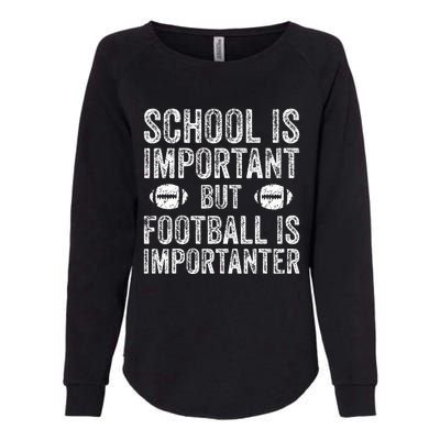 School Is Important Football Is Importanter Football Lineman Womens California Wash Sweatshirt