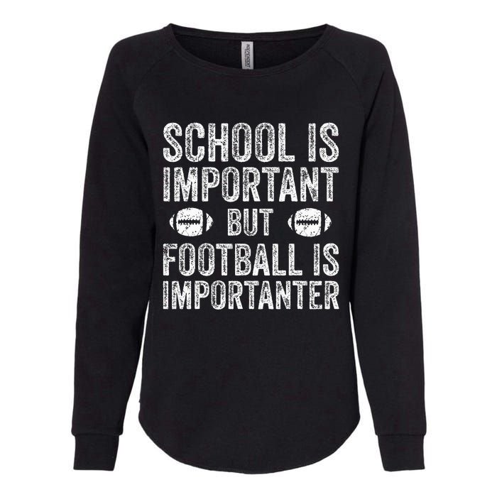 School Is Important Football Is Importanter Football Lineman Womens California Wash Sweatshirt