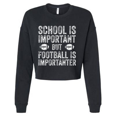 School Is Important Football Is Importanter Football Lineman Cropped Pullover Crew