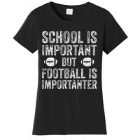 School Is Important Football Is Importanter Football Lineman Women's T-Shirt