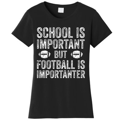 School Is Important Football Is Importanter Football Lineman Women's T-Shirt