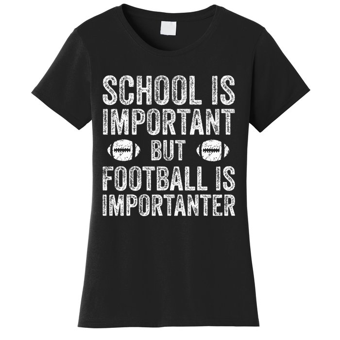 School Is Important Football Is Importanter Football Lineman Women's T-Shirt