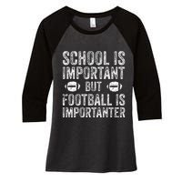 School Is Important Football Is Importanter Football Lineman Women's Tri-Blend 3/4-Sleeve Raglan Shirt